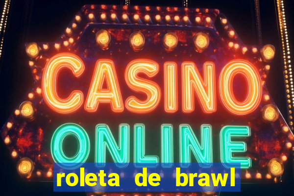 roleta de brawl stars 2024